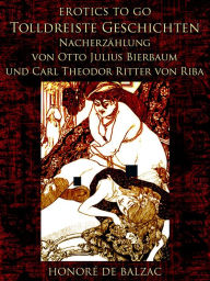 Tolldreiste Geschichten NacherzÃ¤hlung von Otto Julius Bierbaum und Carl Theodor Ritter von Riba Honore de Balzac Author