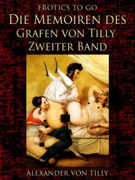 Die Memoiren des Grafen von Tilly - Zweiter Band Alexander von Tilly Author