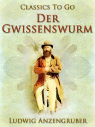 Der Gwissenswurm Ludwig Anzengruber Author