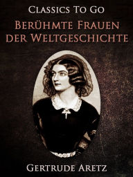 BerÃ¼hmte Frauen der Weltgeschichte Gertrude Aretz Author