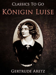 Königin Luise Gertrude Aretz Author