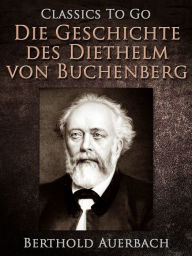 Die Geschichte des Diethelm von Buchenberg Berthold Auerbach Author