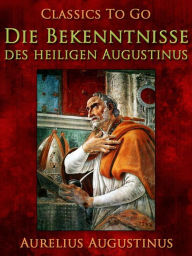 Die Bekenntnisse des heiligen Augustinus Aurelius Augustinus Author