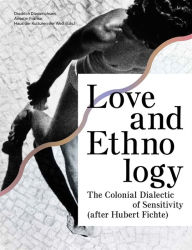 Love and Ethnology: The Colonial Dialectic of Sensitivity (after Hubert Fichte) Diedrich Diederichsen Editor
