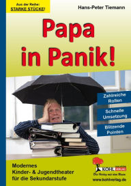 Papa in Panik: Aus der Theaterreihe 'Starke Stücke' Hans P Tiemann Author