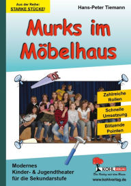 Murks im Möbelhaus: Aus Kohls Theaterreihe 'Starke Stücke' Hans P Tiemann Author