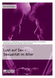 Lust auf Sex - SexualitÃ¤t im Alter Anja Hartmann Author