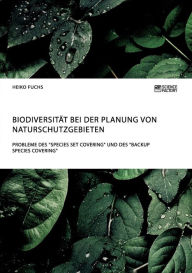 Biodiversität bei der Planung von Naturschutzgebieten. Probleme des Species Set Covering und des Backup Species Covering Heiko Fuchs Author