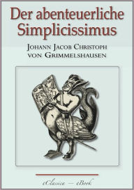 Der abenteuerliche Simplicissimus - Vollständig überarbeitete, mit Texterklärungen versehene Ausgabe Johann Jacob Christoph von Grimmelshausen Author