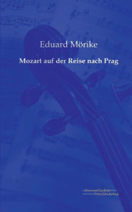 Mozart auf der Reise nach Prag Eduard Mörike Author