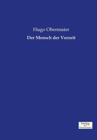 Der Mensch der Vorzeit Hugo Obermaier Author