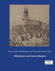 München und seine Bauten Bayerischer Architekten- und Ing. Editor