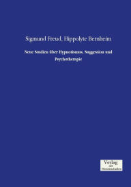 Neue Studien Ã¼ber Hypnotismus, Suggestion und Psychotherapie Sigmund Freud Author