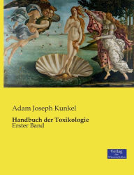 Handbuch der Toxikologie: Erster Band Adam Joseph Kunkel Author