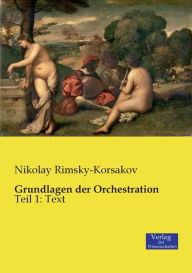 Grundlagen der Orchestration: Teil 1: Text Nikolay Rimsky-Korsakov Author