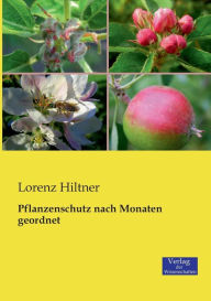 Pflanzenschutz nach Monaten geordnet Lorenz Hiltner Author