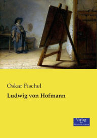 Ludwig von Hofmann Oskar Fischel Author