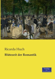 BlÃ¼tezeit der Romantik Ricarda Huch Author