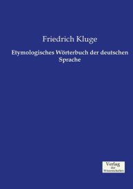 Etymologisches Wörterbuch der deutschen Sprache Friedrich Kluge Author