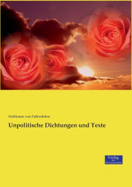 Unpolitische Dichtungen und Texte Hoffmann von Fallersleben Author
