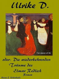 Ulrike D. oder die wiederkehrenden Träume des Elmar Redlich - Heinz-Jürgen Schönhals