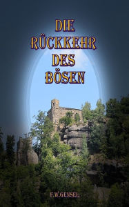 Die Rückkehr des Bösen F. W. Gensel Author