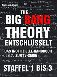The Big Bang Theory entschlÃ¼sselt. Andreas Arimont Author