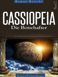 CASSIOPEIA - Die Botschafter (Band 2) Roman Reischl Author