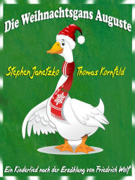 Die Weihnachtsgans Auguste: Ein fröhliches Weihnachtslied nach einer Erzählung von Friedrich Wolf und ein neues Winterlied als Zugabe - Stephen Janetzko