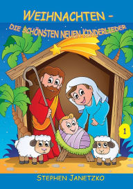 Weihnachten: Die schÃ¶nsten neuen Kinderlieder - Teil 1 Stephen Janetzko Author