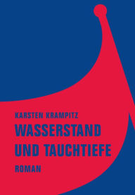 Wasserstand und Tauchtiefe: Roman Karsten Krampitz Author