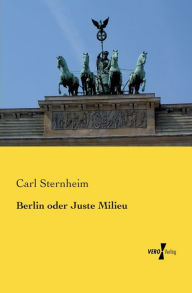 Berlin oder Juste Milieu Carl Sternheim Author