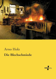 Die Blechschmiede Arno Holz Author