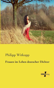 Frauen im Leben deutscher Dichter Philipp Witkopp Author