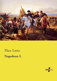 Napoleon I. Max Lenz Author