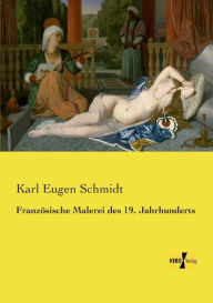 FranzÃ¯Â¿Â½sische Malerei des 19. Jahrhunderts Karl Eugen Schmidt Author