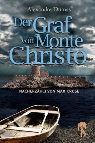 Der Graf von Monte Christo: NacherzÃ¤hlt von Max Kruse Max Kruse Author