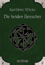 DSA 44: Die beiden Herrscher: Das Schwarze Auge Roman Nr. 44 Karl-Heinz Witzko Author