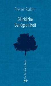 GlÃ¼ckliche GenÃ¼gsamkeit Pierre Rabhi Author