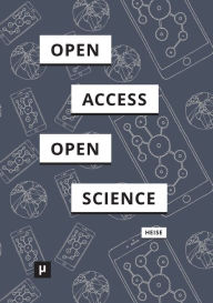 Von Open Access zu Open Science: Zum Wandel digitaler Kulturen der wissenschaftlichen Kommunikation Christian Heise Author