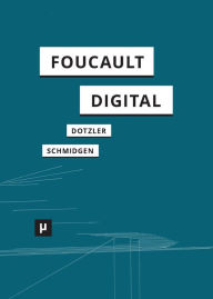 Foucault, digital Bernhard J. Dotzler Author