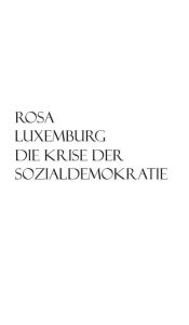 Die Krise der Sozialdemokratie Rosa Luxemburg Author