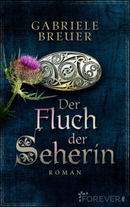 Der Fluch der Seherin: Roman Gabriele Breuer Author