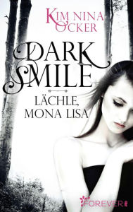 Dark Smile - LÃ¤chle, Mona Lisa Kim Nina Ocker Author