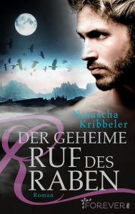 Der geheime Ruf des Raben: Roman Natascha Kribbeler Author