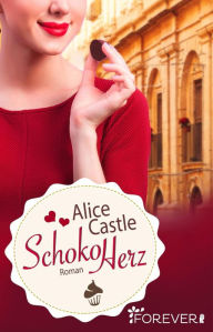 Schokoherz: Roman Alice Castle Author