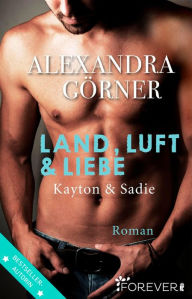 Land, Luft und Liebe: Roman Alexandra Görner Author