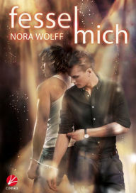 Fessel mich Nora Wolff Author