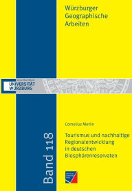Tourismus und nachhaltige Regionalentwicklung in deutschen Biosphï¿½renreservaten Cornelius Merlin Author