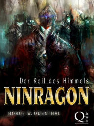 Ninragon: Der Keil des Himmels - Horus W. Odenthal